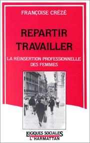 Cover of: Repartir travailler: la réinsertion professionnelle des femmes