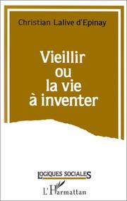 Cover of: Vieillir, ou, La vie à inventer