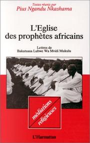 Cover of: L' Eglise des prophètes africains by Bakatuasa Lubwe wa Mvidi Mukulu