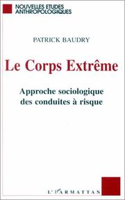 Cover of: Le corps extrême: approche sociologique des conduites à risque