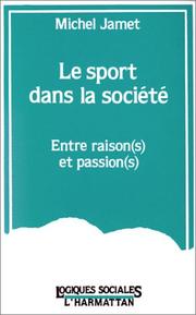 Cover of: Le sport dans la société, entre raison(s) et passion(s)