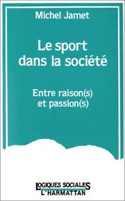 Cover of: Le sport dans la société, entre raison(s) et passion(s) by Michel Jamet