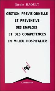 Cover of: Gestion prévisionnelle et préventive des emplois et des compétences en milieu hospitalier by Nicole Raoult