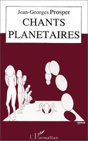 Cover of: Chants planétaires pour un nouveau siècle et millénaire by Jean-Georges Prosper