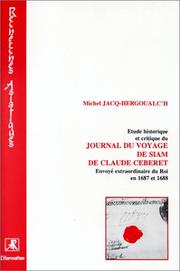 Etude historique et critique du Journal du voyage de Siam de Claude Céberet, envoyé extraordinaire du Roi en 1687 et 1688 by Michel Jacq-Hergoualc'h