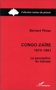 Congo-Zaïre, 1874-1981 by Bernard Piniau