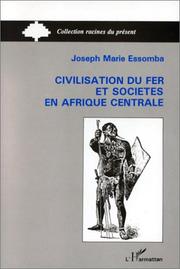 Cover of: Civilisation du fer et sociétés en Afrique centrale: le cas du Cameroun méridional : histoire ancienne et archéologie