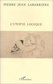 Cover of: L' utopie logique by Pierre-Jean Labarrière