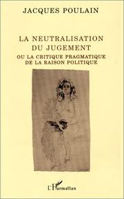 Cover of: La neutralisation du jugement, ou, La critique pragmatique de la raison politique