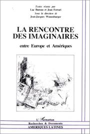 Cover of: La rencontre des imaginaires entre Europe et Amériques by textes réunis par Luc Bureau et Jean Ferrari ; sous la direction de Jean-Jacques Wunenburger.
