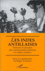 Cover of: Les Indes antillaises, présence et situation des communautés indiennes en milieu caribéen: actes du colloque interculturel, 21-22 décembre 1990, Saint-François