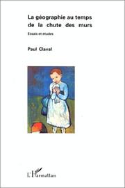Cover of: La géographie au temps de la chute des murs by Paul Claval