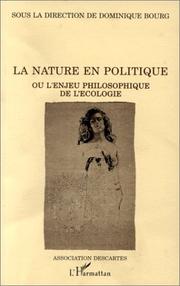 Cover of: La nature en politique, ou, L'enjeu philosophique de l'écologie: sous la direction de Dominique Bourg ; Augustin Berque ... [et al.].