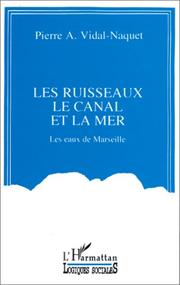 Cover of: Les ruisseaux, le canal et la mer by Pierre Vidal-Naquet