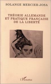Théorie allemande et pratique française de la liberté by Solange Mercier-Josa