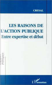 Cover of: Les Raisons de l'action publique by du Colloque CRESAL-CNRS [Centre de recherches et d'études sociologiques appliquées de la Loire], Saint-Etienne, 13-14 mai 1992.