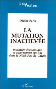 Cover of: La mutation inachevée: mutation économique et changement spatial dans le Nord-Pas-de-Calais