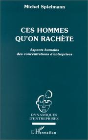 Cover of: Ces hommes qu'on rachète: aspects humains des concentrations d'entreprises