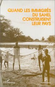 Cover of: Quand les immigrés du Sahel construisent leur pays: synthèse de l'étude "Migrants et développement" par Christophe Daum : actes du colloque "Immigration et développement du Sahel