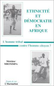 Cover of: Ethnicité et démocratie en Afrique: l'homme tribal contre l'homme citoyen?