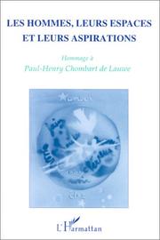 Cover of: Les Hommes, leurs espaces et leurs aspirations: hommage à Paul-Henry Chombart de Lauwe