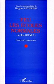 Cover of: Feu les écoles normales by sous la responsabilité de H. Lethierry ; préface de Francine Best.