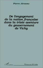 Cover of: De l'engagement de la nation française dans la triste aventure du gouvernement de Vichy by Pierre Jérosme