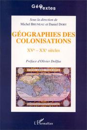 Cover of: Géographies des colonisations, XVe-XXe siècles: actes du Colloque "Géographie, colonisations, décolonisations XVe-XXe siècles," Talence, mars 1992