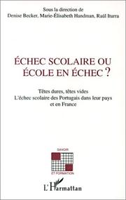 Cover of: Echec scolaire ou école en échec? by sous la direction de Denise Becker, Marie-Elisabeth Handman, Raúl Iturra.