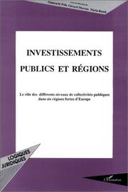 Cover of: Investissements publics et régions: le rôle des différents niveaux de collectvités publiques dans des régions fortes d'Europe