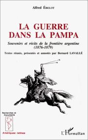 Cover of: La guerre dans la pampa: souvenirs et récits de la frontière argentine, 1876-1879