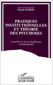 Cover of: Pratiques institutionnelles et théorie des psychoses by sous la direction de Patrick Martin.