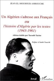 Un Algérien s'adresse aux Français, ou, L'histoire d'Algérie par les textes by Jean Amrouche