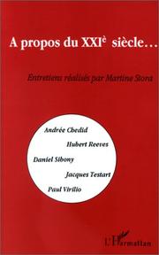 Cover of: A propos du XXIe siècle--: entretiens [avec] Andrée Chedid, Hubert Reeves, Daniel Sibony, Jacques Testart, Paul Virilio