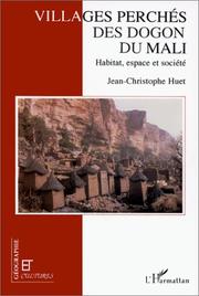 Cover of: Villages perchés des Dogon du Mali by Jean-Christophe Huet