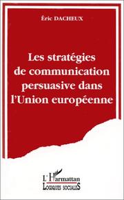 Cover of: Les stratégies de communication persuasive dans l'Union européenne