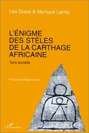 L' énigme des stèles de la Carthage africaine by Léo Dubal