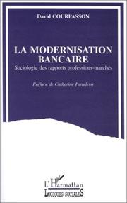 Cover of: La modernisation bancaire: sociologie des rapports professions-marchés