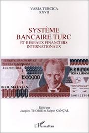 Cover of: Système bancaire turc et réseaux financiers internationaux: actes de la table ronde d'Istanbul, 8 et 9 octobre 1992