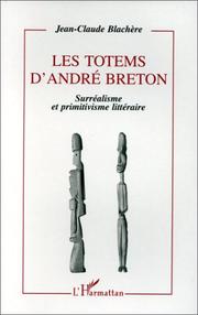 Cover of: Les totems d'André Breton: surréalisme et primitivisme littéraire