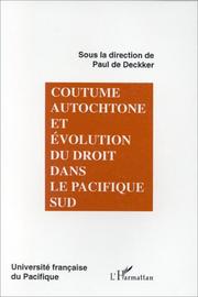 Cover of: Coutume autochtone et évolution du droit dans le Pacifique Sud: actes du colloque universitaire international