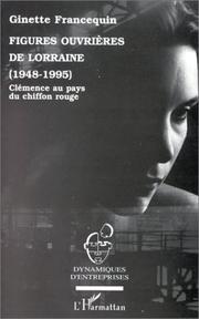 Cover of: Figures ouvrières de Lorraine (1948-1995): Clémence au pays du chiffon rouge