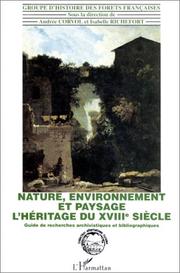 Cover of: Nature, environnement et paysage: l'héritage du XVIIIe siècle : guide de recherche archivistique et bibliographique