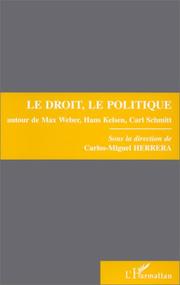 Cover of: Le droit, le politique: autour de Max Weber, Hans Kelsen, Carl Schmitt