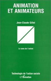 Cover of: Animation et animateurs by Jean-Claude Gillet