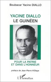 Cover of: Yacine Diallo, le Guinéen: pour la Patrie et dans l'honneur