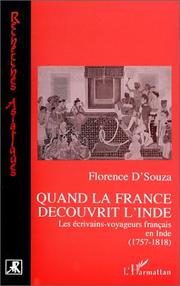 Cover of: Quand la France découvrit l'Inde: les écrivains-voyageurs français en Inde, 1757-1818