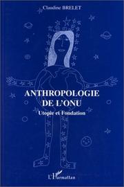 Cover of: Anthropologie de l'ONU: utopie et fondation