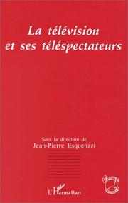 Cover of: La télévision et ses téléspectateurs by sous la direction de Jean-Pierre Esquenazi.