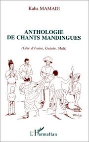 Cover of: Anthologie de chants mandingues by [collection et traduction de] Kaba Mamadi.